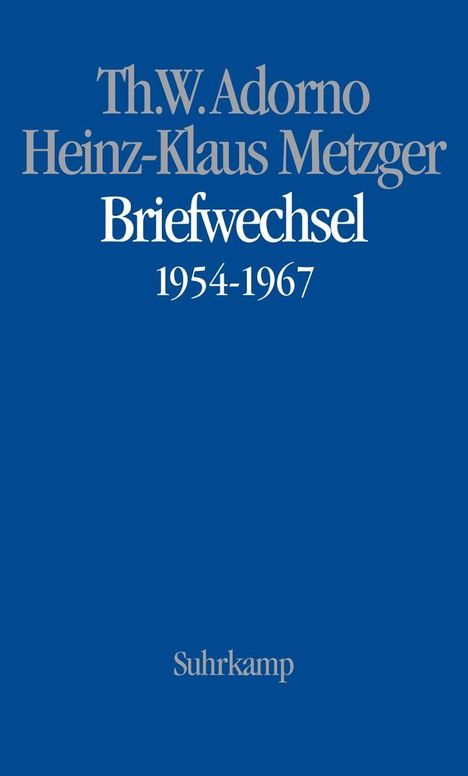 "Th. W. Adorno, Heinz-Klaus Metzger, Briefwechsel 1954-1967, Suhrkamp." Blauer Hintergrund.