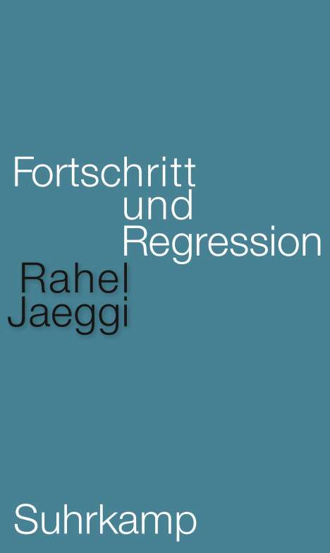 Rahel Jaeggi: Fortschritt und Regression, Buch