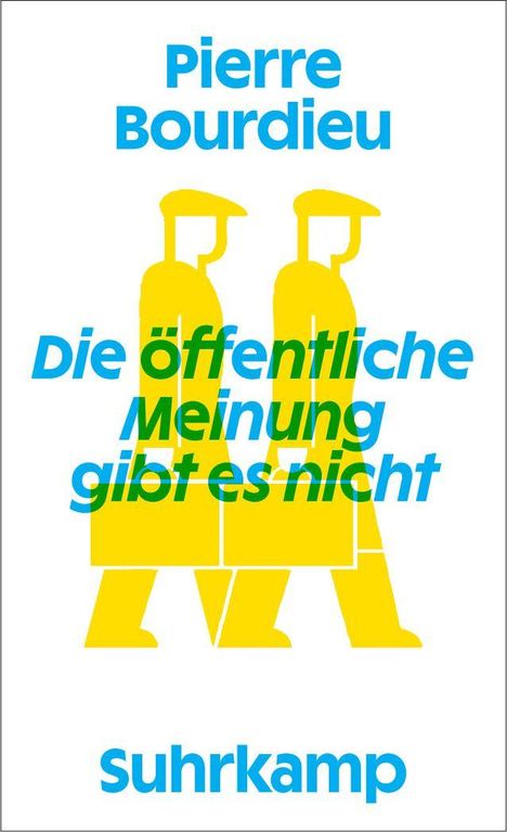 "Pierre Bourdieu, Die öffentliche Meinung gibt es nicht, Suhrkamp" in Blau, Illustration von gelben Figuren.