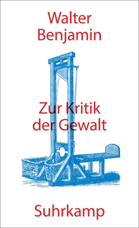"Zur Kritik der Gewalt" von Walter Benjamin. Suhrkamp. Illustration einer blauen Guillotine.