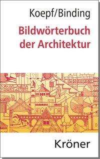 Hans Koepf: Koepf, H: Bildwörterbuch der Architektur, Buch