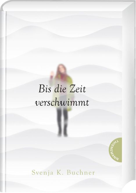 Svenja K. Buchner: Bis die Zeit verschwimmt, Buch