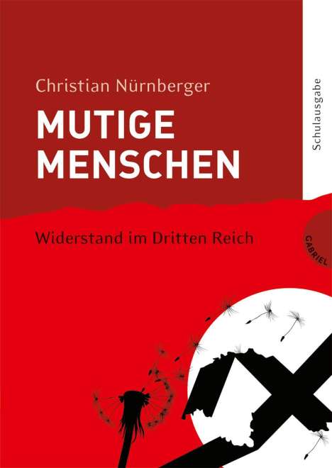 Christian Nürnberger: Nürnberger, C: Mutige Menschen/Schulausg., Buch