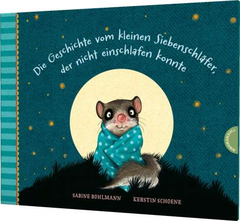 Sabine Bohlmann: Die Geschichte vom kleinen Siebenschläfer, der nicht einschlafen konnte, Buch