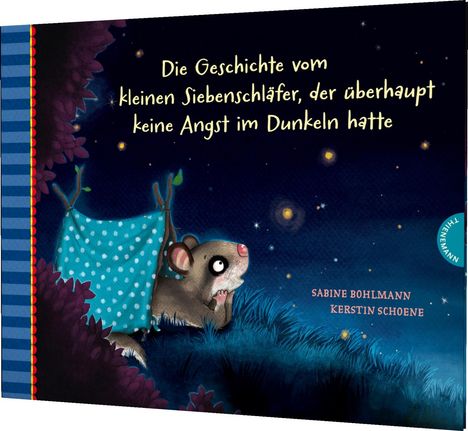 Sabine Bohlmann: Der kleine Siebenschläfer 5: Die Geschichte vom kleinen Siebenschläfer, der überhaupt keine Angst im Dunkeln hatte, Buch