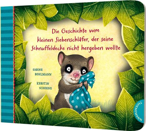 Sabine Bohlmann: Der kleine Siebenschläfer 3: Die Geschichte vom kleinen Siebenschläfer, der seine Schnuffeldecke nicht hergeben wollte, Buch