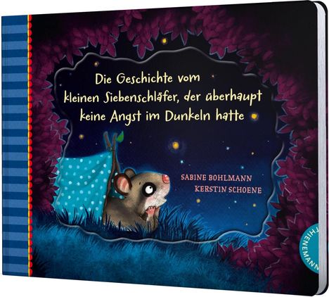 Sabine Bohlmann: Der kleine Siebenschläfer 5: Die Geschichte vom kleinen Siebenschläfer, der überhaupt keine Angst im Dunkeln hatte, Buch