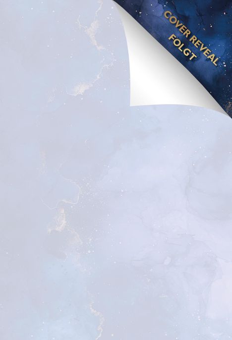 "Cover Reveal folgt" steht in goldener Schrift auf einem blauen Bereich, der einen grau-blauen Hintergrund überlagert.