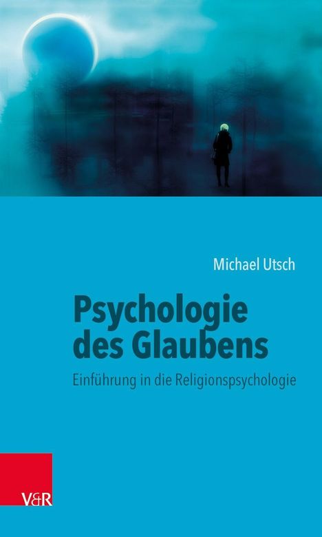 Michael Utsch: Utsch, M: Psychologie des Glaubens, Buch