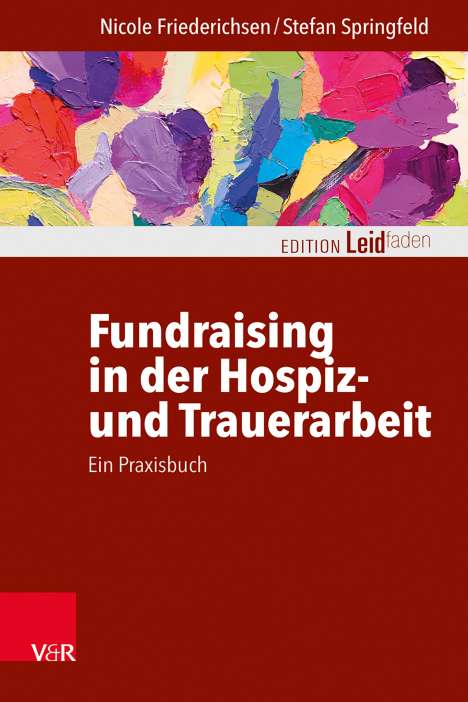 Nicole Friederichsen: Fundraising in der Hospiz- und Trauerarbeit - ein Praxisbuch, Buch