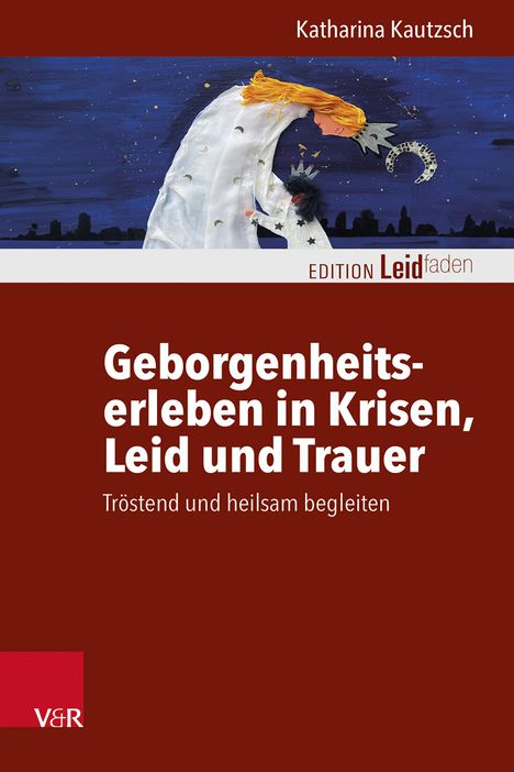 Katharina Kautzsch: Geborgenheitserleben in Krisen, Leid und Trauer, Buch