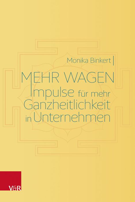 Text: "Monika Binkert | MEHR WAGEN Impulse für mehr Ganzheitlichkeit in Unternehmen". Gelbes Design mit V&R Logo.