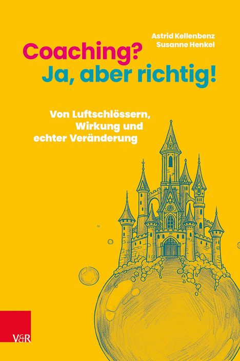 „Coaching? Ja, aber richtig! Von Luftschlössern, Wirkung und echter Veränderung“, gelbes Cover mit Schloss-Illustration.