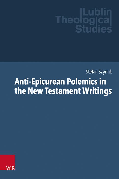 Stefan Szymik: Anti-Epicurean Polemics in the New Testament Writings, Buch