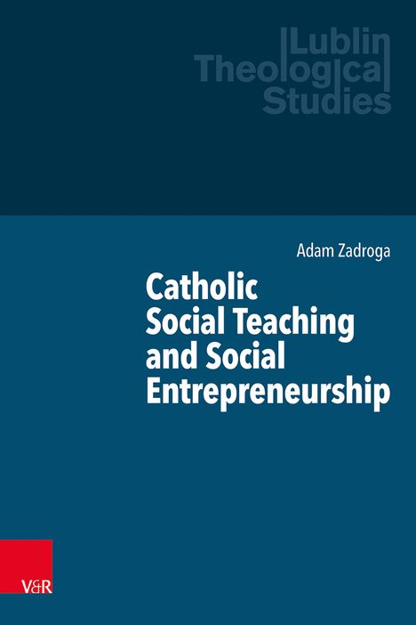 Adam Zadroga: Catholic Social Teaching and Social Entrepreneurship, Buch