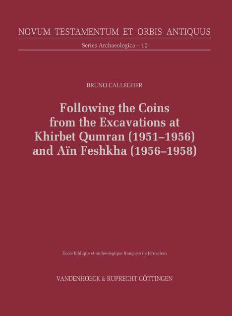 Bruno Callegher: Following the Coins from the Excavations at Khirbet Qumran (1951-1956) and Aïn Feshkha (1956-1958), Buch