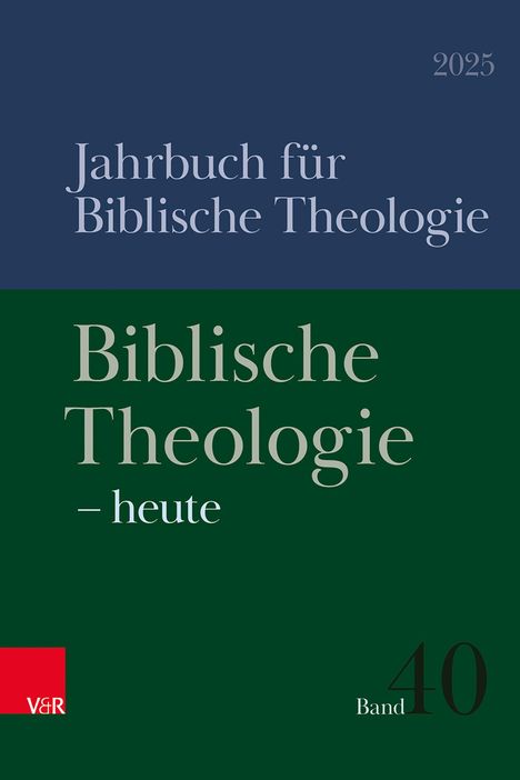 "Jahrbuch für Biblische Theologie 2025. Biblische Theologie – heute. Band 40. Logo V&R unten links."