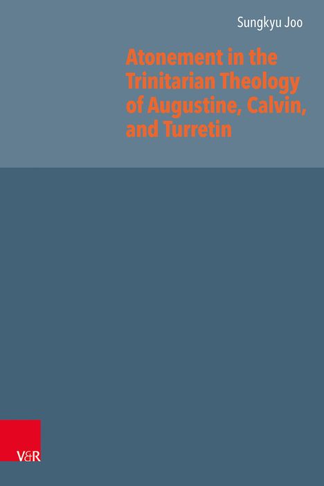 Titel: "Atonement in the Trinitarian Theology of Augustine, Calvin, and Turretin" von Sungkyu Joo. Blaues Cover, Logo unten.