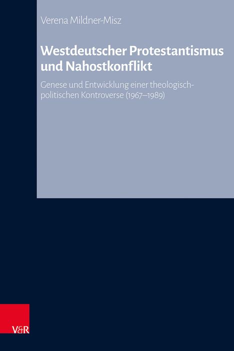 Titel: Westdeutscher Protestantismus und Nahostkonflikt. Autor: Verena Mildner-Misz. Blaues Cover, rotes V&R Logo.