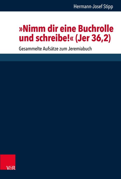 Hermann-Josef Stipp: Stipp, H: "Nimm dir eine Buchrolle und schreibe!" (Jer 36,2), Buch