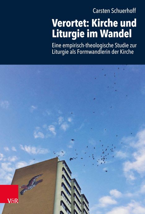 Carsten Schuerhoff: Schuerhoff, C: Verortet: Kirche und Liturgie im Wandel, Buch