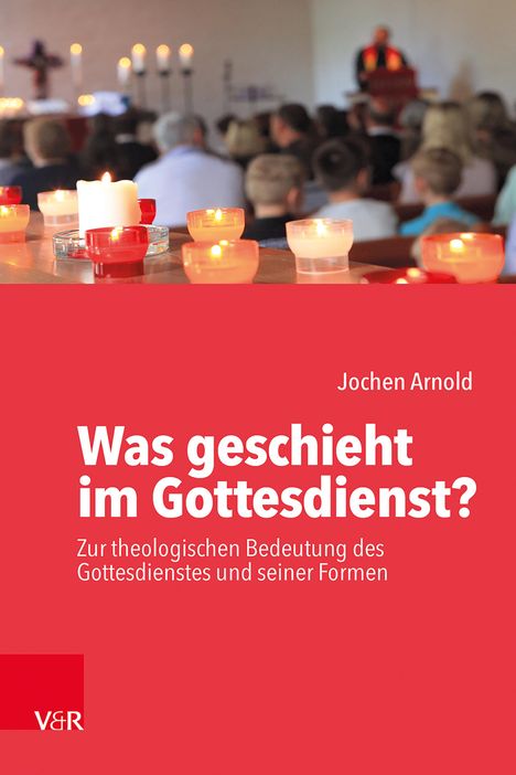 Jochen M. Arnold: Was geschieht im Gottesdienst?, Buch
