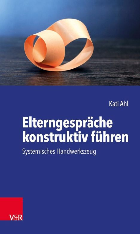 Kati Ahl: Ahl, K: Elterngespräche konstruktiv führen, Buch