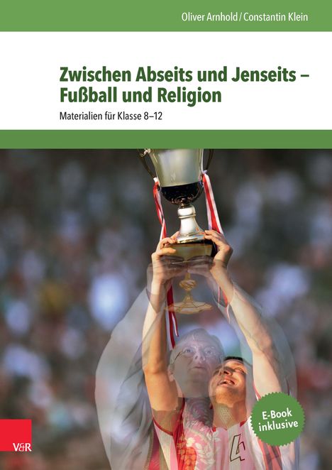 Oliver Arnhold: Zwischen Abseits und Jenseits - Fußball und Religion, 1 Buch und 1 Diverse