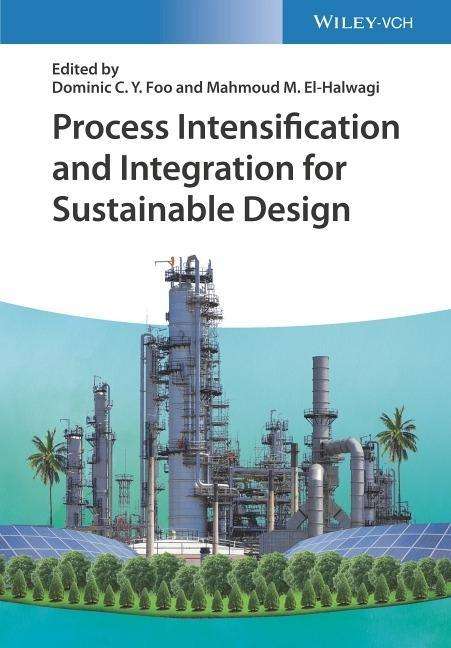 Process Intensification and Integration for Sustainable Desi, Buch