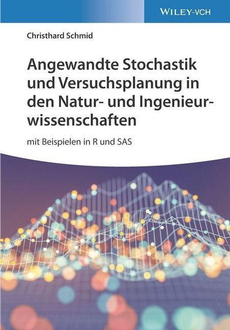 Christhard Schmid: Angewandte Stochastik und Versuchsplanung in den Natur- und Ingenieurwissenschaften, Buch