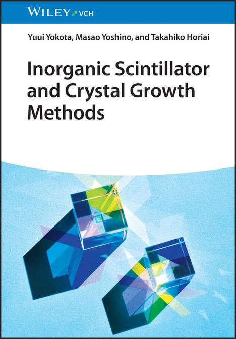 Yuui Yokota: Inorganic Scintillator and Crystal Growth Methods, Buch