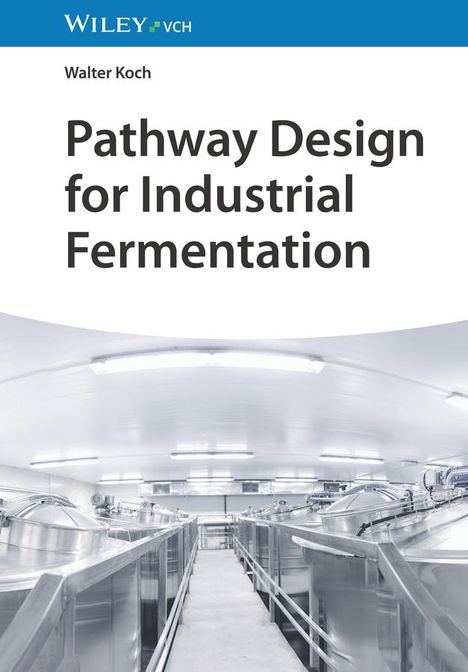 Walter Koch: Pathway Design for Industrial Fermentation, Buch