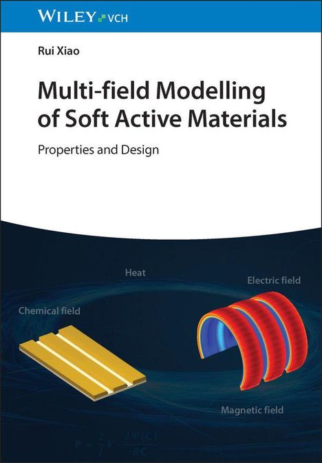 Rui Xiao: Multi-field Modelling of Soft Active Materials, Buch