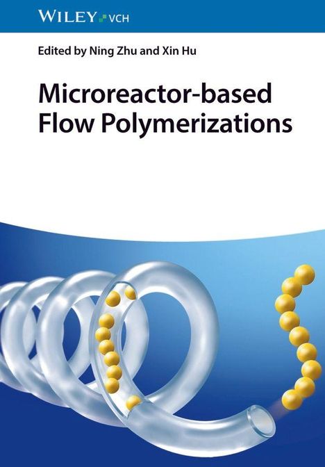 "Microreactor-based Flow Polymerizations", bearbeitet von Ning Zhu und Xin Hu. Spiralförmiges Rohr mit gelben Kugeln darin.