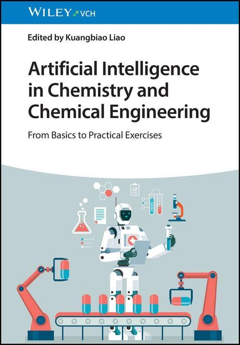 Titel: "Artificial Intelligence in Chemistry and Chemical Engineering", herausgegeben von Kuangbiao Liao. Illustration: Ein Roboter arbeitet in einem Labor mit chemischen Symbolen und Geräten.