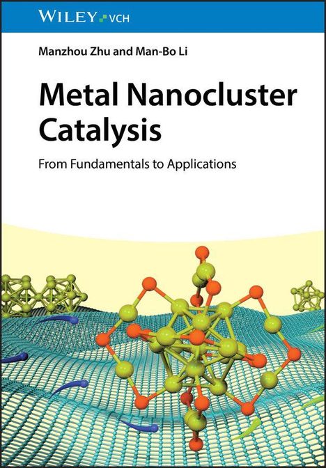 "Metal Nanocluster Catalysis: From Fundamentals to Applications" von Manzhou Zhu und Man-Bo Li. Grafische Molekülstruktur.