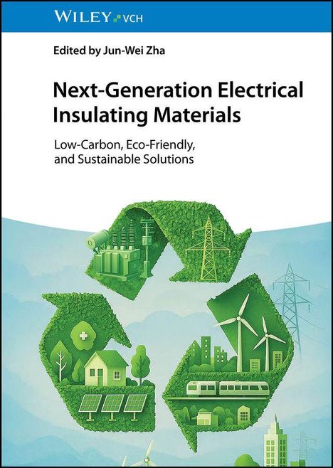 Titel: "Next-Generation Electrical Insulating Materials". Editor: Jun-Wei Zha. Recyclingsymbol mit grünen Energie-Illustrationen.