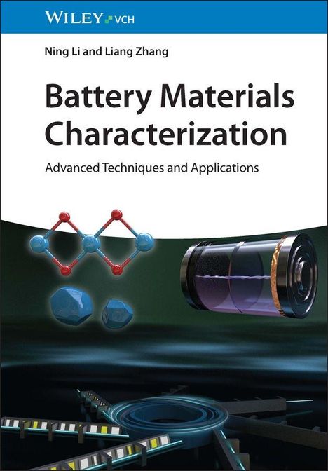 „Battery Materials Characterization“, Ning Li, Liang Zhang. Molekülstruktur, Batterie und technische Elemente vor dunklem Hintergrund.