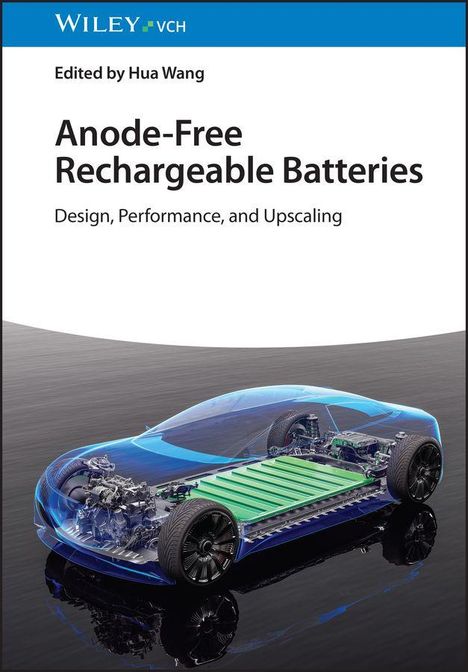 „Anode-Free Rechargeable Batteries: Design, Performance, and Upscaling“ von Hua Wang. Illustration eines transparenten Autos mit sichtbarer Batterie.