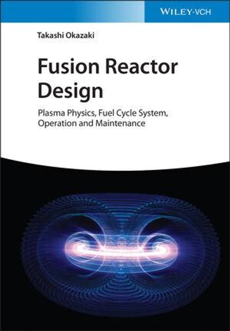 Takashi Okazaki: Okazaki, T: Fusion Reactor Design, Buch