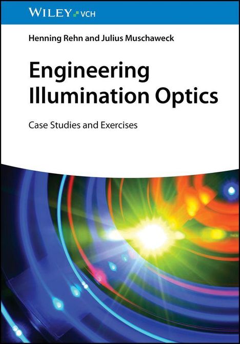 “Engineering Illumination Optics: Case Studies and Exercises” von Henning Rehn und Julius Muschaweck. Farben und Lichtstrahlen.