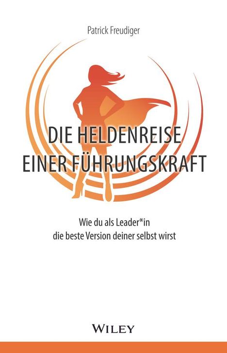 Patrick Freudiger: Die Heldenreise eines Leaders, Buch