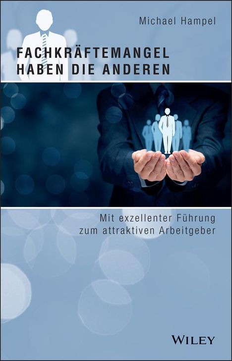 Michael Hampel: Fachkräftemangel haben die anderen, Buch