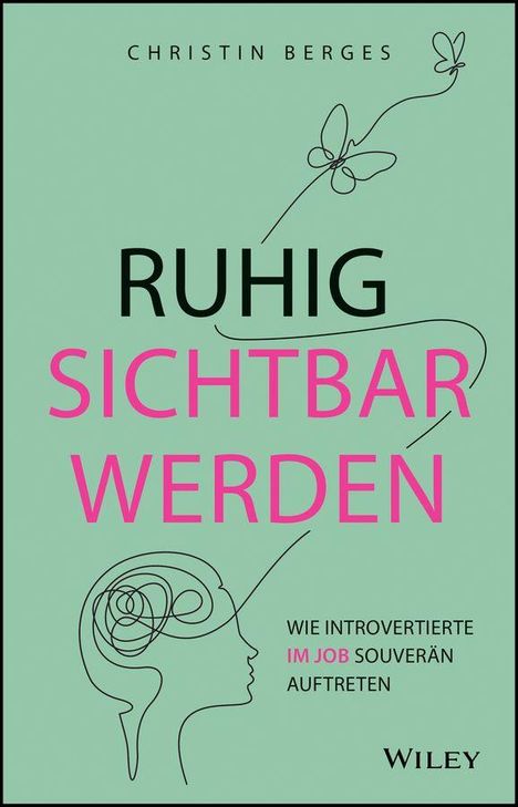 „RUHIG SICHTBAR WERDEN“ in großen Buchstaben, grüne Hintergrundfarbe, stilisierte Zeichnungen eines Kopfes und Schmetterlings.