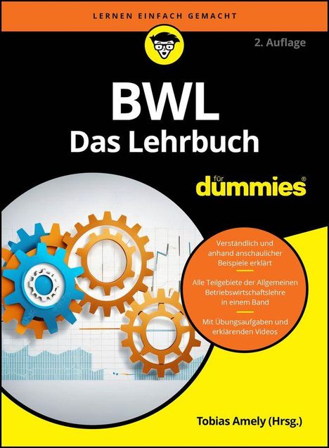"BWL Das Lehrbuch für dummies", gelbe und orangene Zahnräder, Diagramm im Hintergrund, gelbes Logo, Name: Tobias Amely.