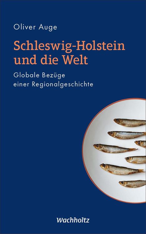 Oliver Auge: Schleswig-Holstein und die Welt, Buch