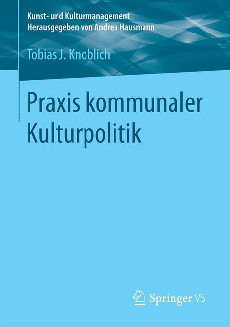 Tobias J. Knoblich: Praxis kommunaler Kulturpolitik, Buch