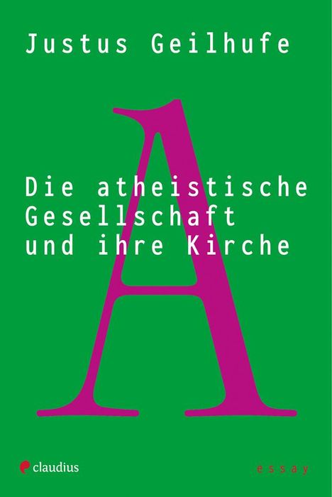 Justus Geilhufe: Die atheistische Gesellschaft und ihre Kirche, Buch