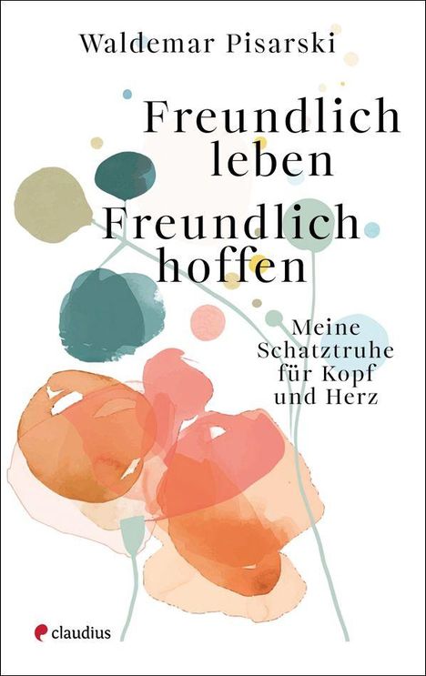 Text: "Waldemar Pisarski, Freundlich leben, Freundlich hoffen, Meine Schatztruhe für Kopf und Herz." Aquarellartige Blumen in sanften Farben.