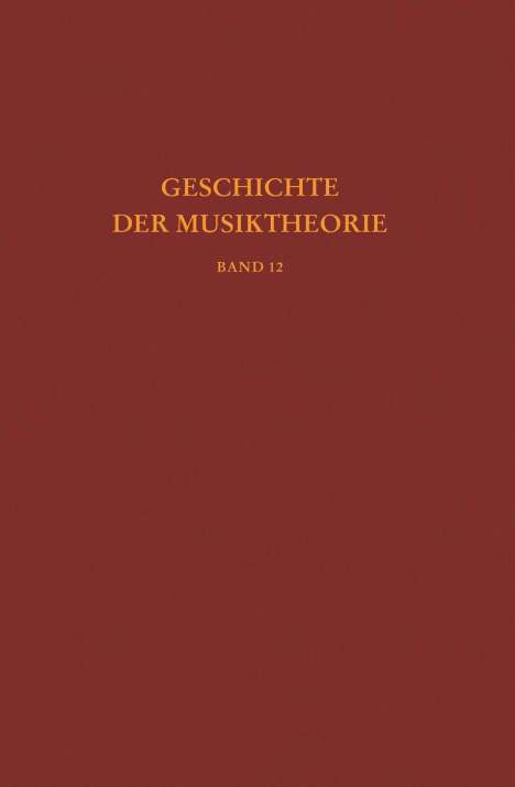 Patrizio Barbieri: Geschichte der Musiktheorie, Band 12: Die Musiktheorie im 18. und 19. Jahrhundert, Buch